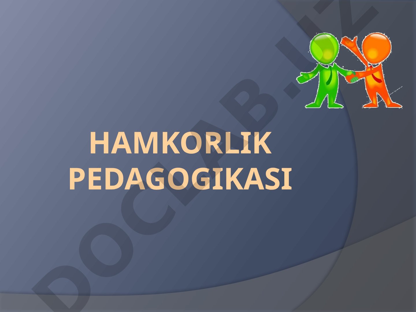 Hamkorlik pedagogikasi asosiy g'oyalari