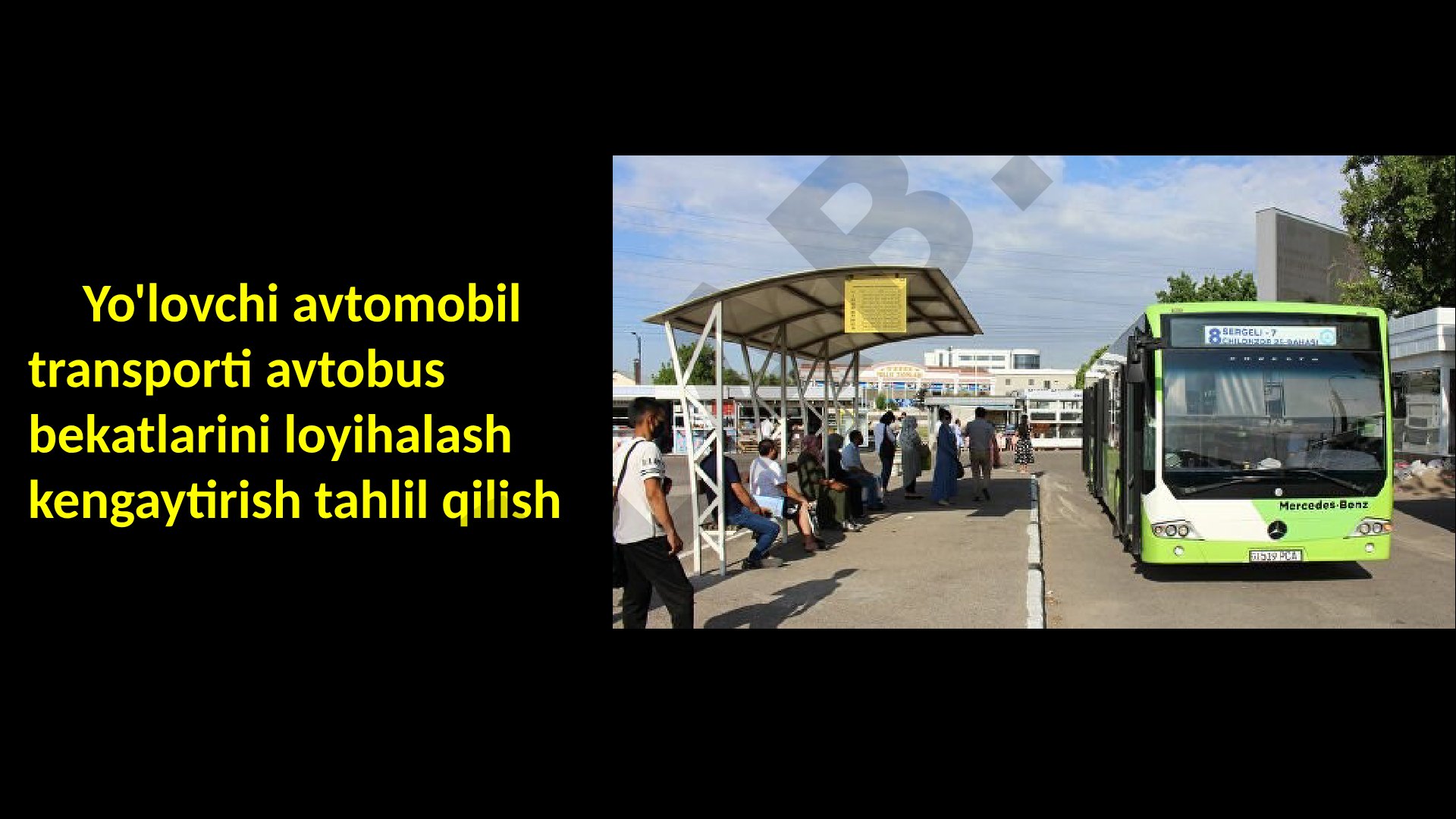 Yo'lovchi avtomobil transporti avtobus bekatlarini loyihalash kengaytirish tahlil qilish