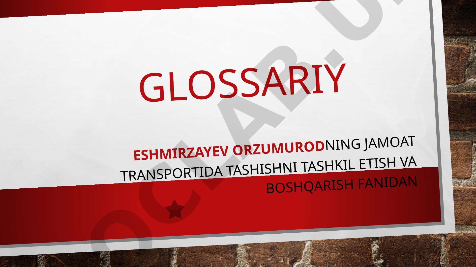 Jamoat transportida tashishni tashkil etish va boshqarish glossariysi