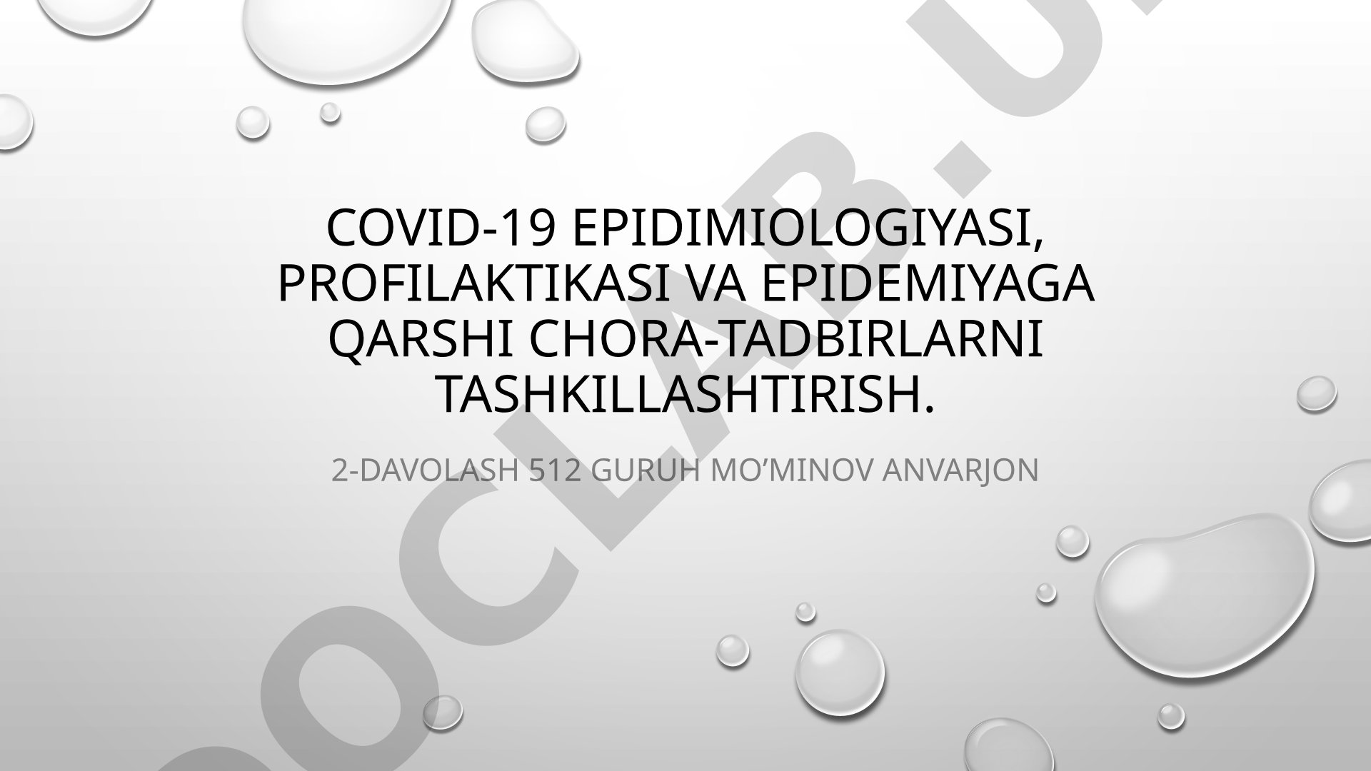 Covid-19 epidemiologiyasi, profilaktikasi va epidemiyaga qarshi chora-tadbirlarni tashkillashtirish