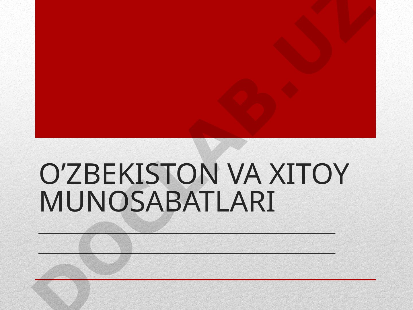 O'zbekiston va Xitoy munosabatlari