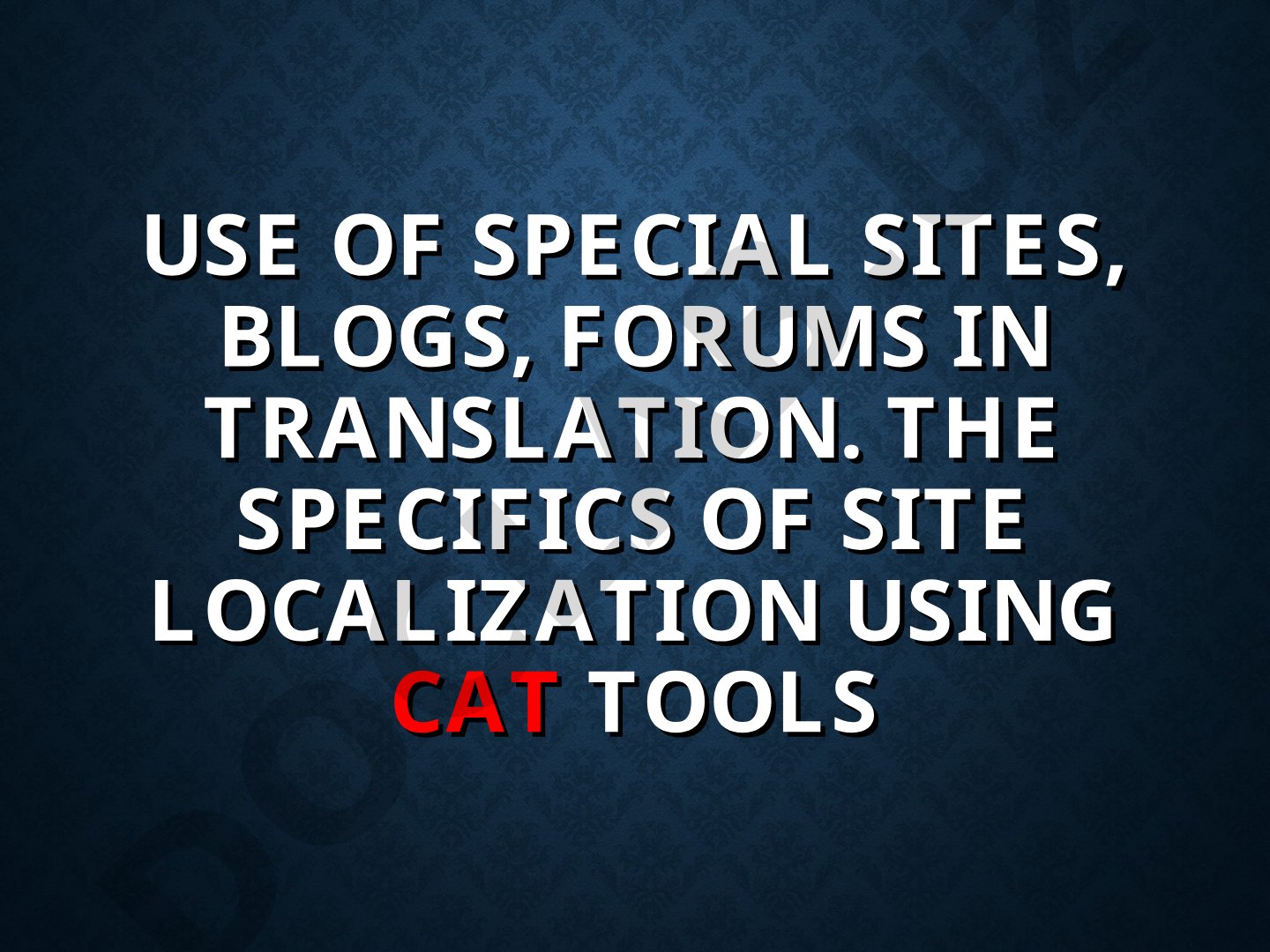 Use of Special Sites, Blogs, Forums in Translation. The Specifics of Site Localization Using CAT Tools