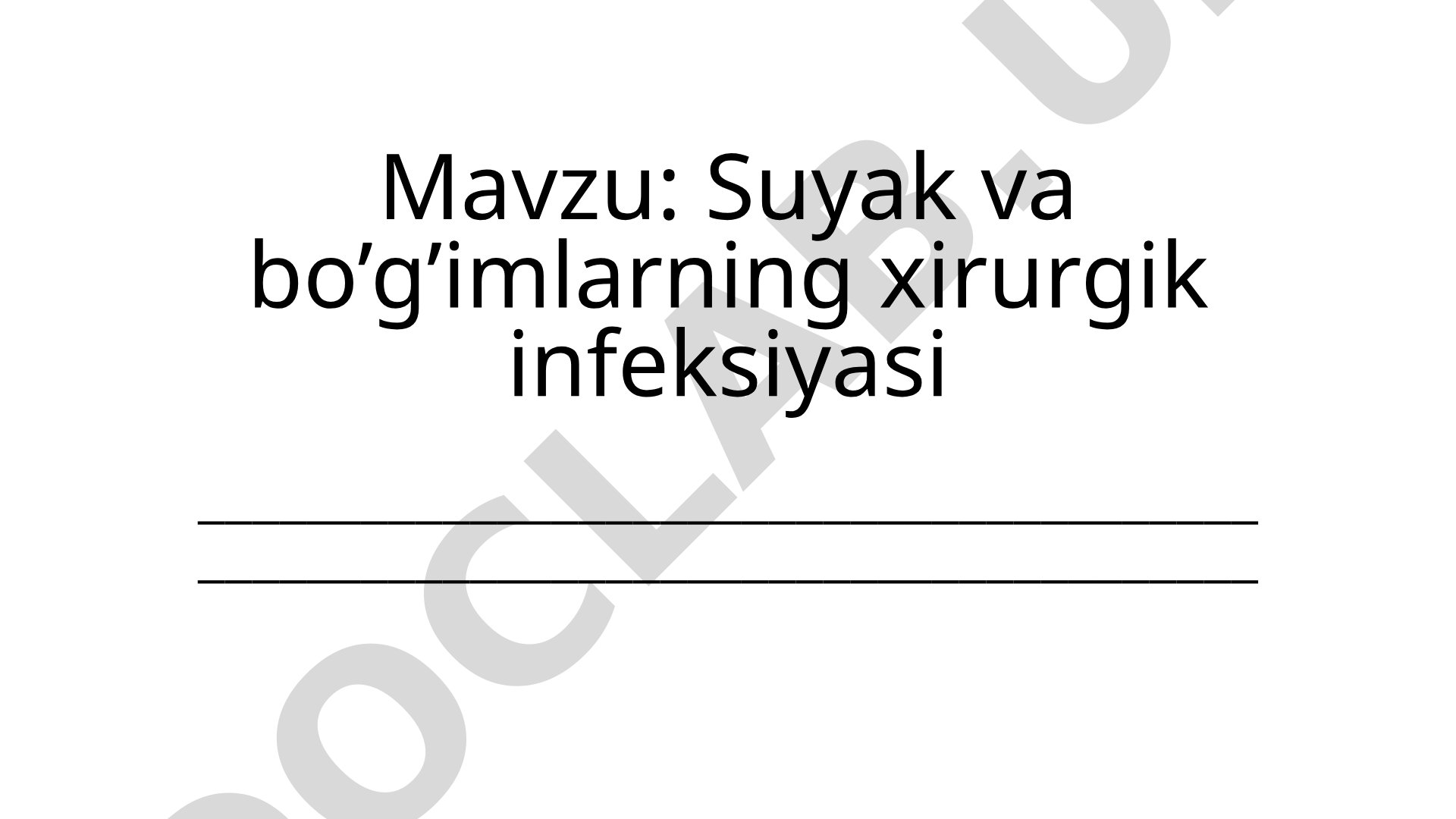 Suyak va bo’g’imlarning xirurgik infeksiyasi