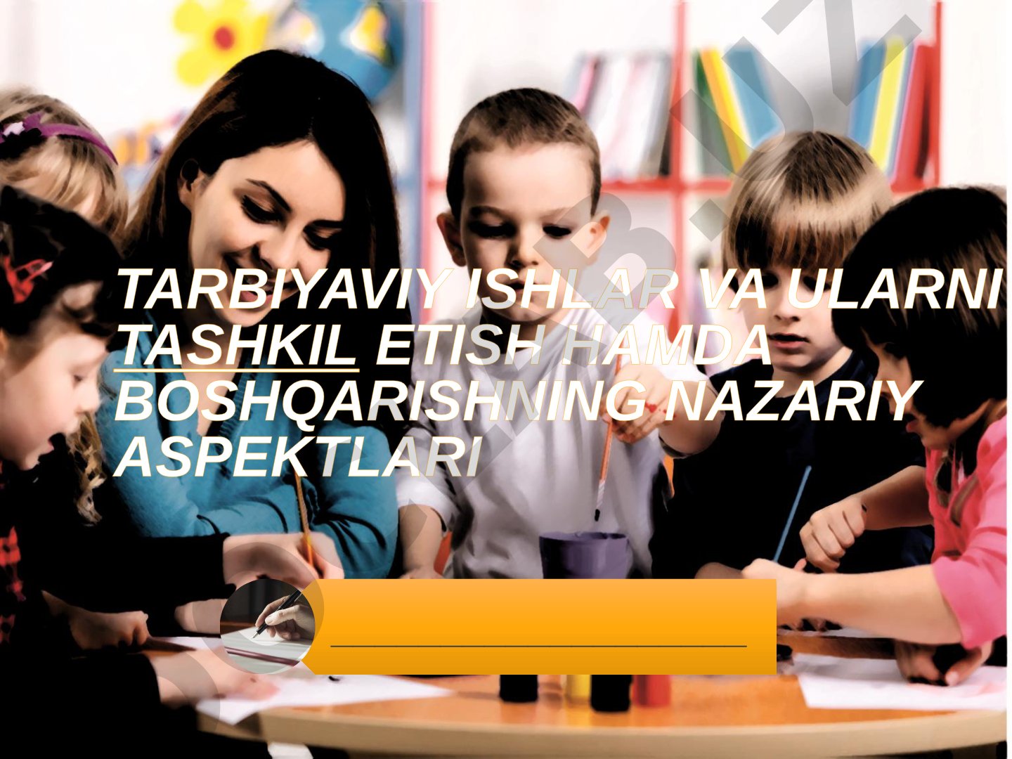 Tarbiyaviy ishlar va ularni tashkil etish hamda boshqarishning nazariy aspektlari