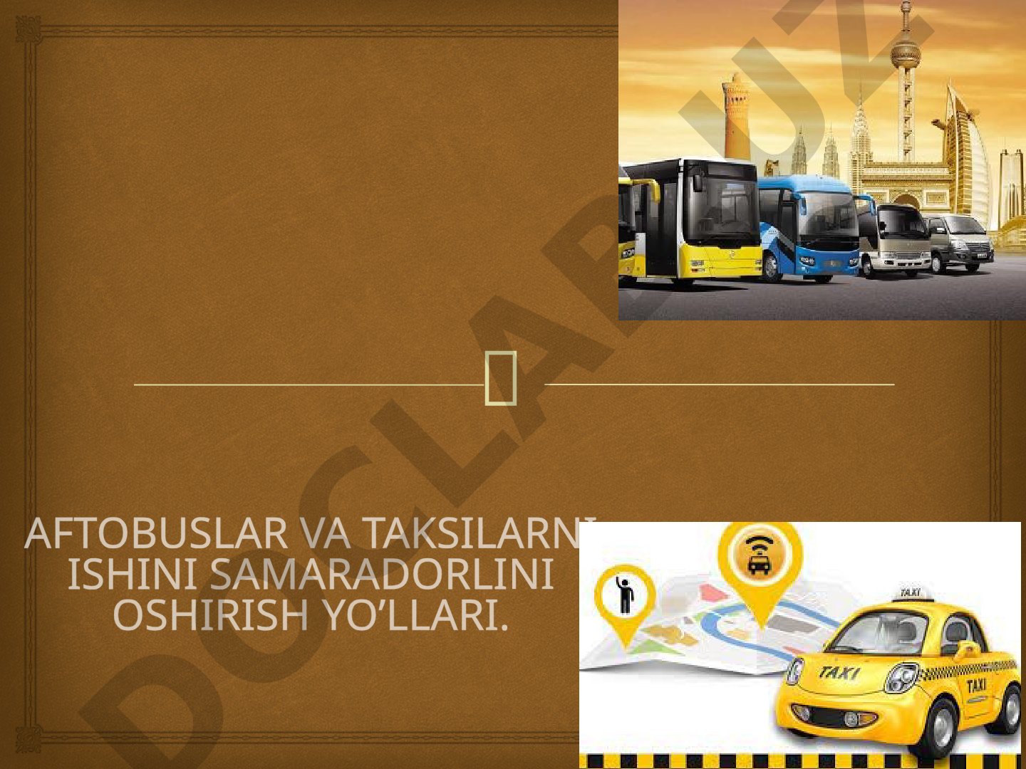 Avtobuslar va taksilarni ishini samaradorligini oshirish yo'llari