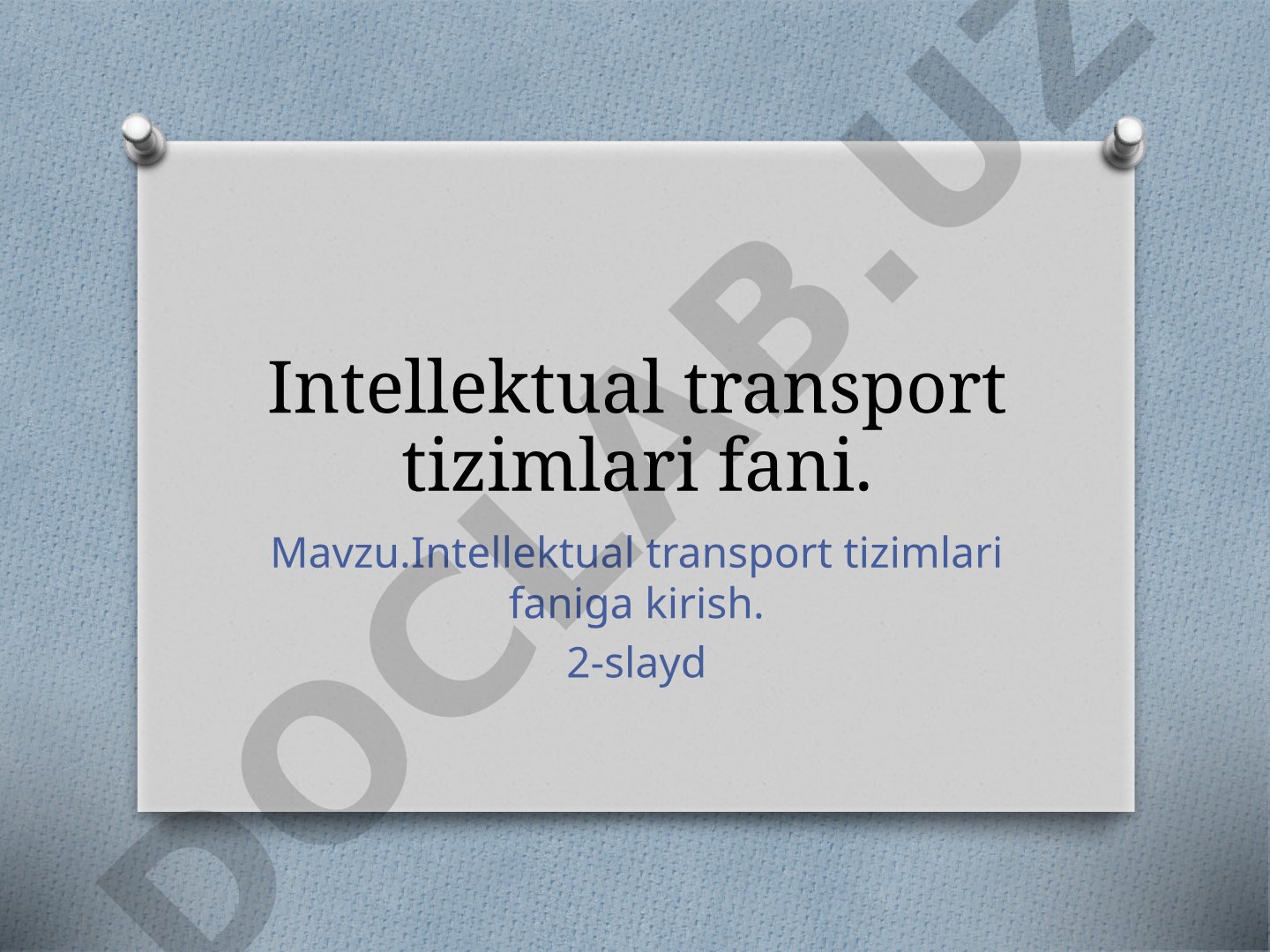 Intellektual transport tizimlari faniga kirish