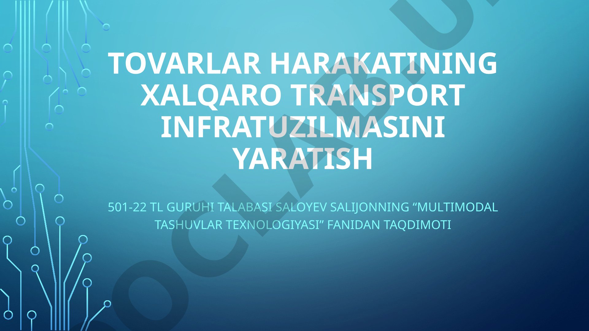 Tovarlar harakatining xalqaro transport infratuzilmasini yaratish