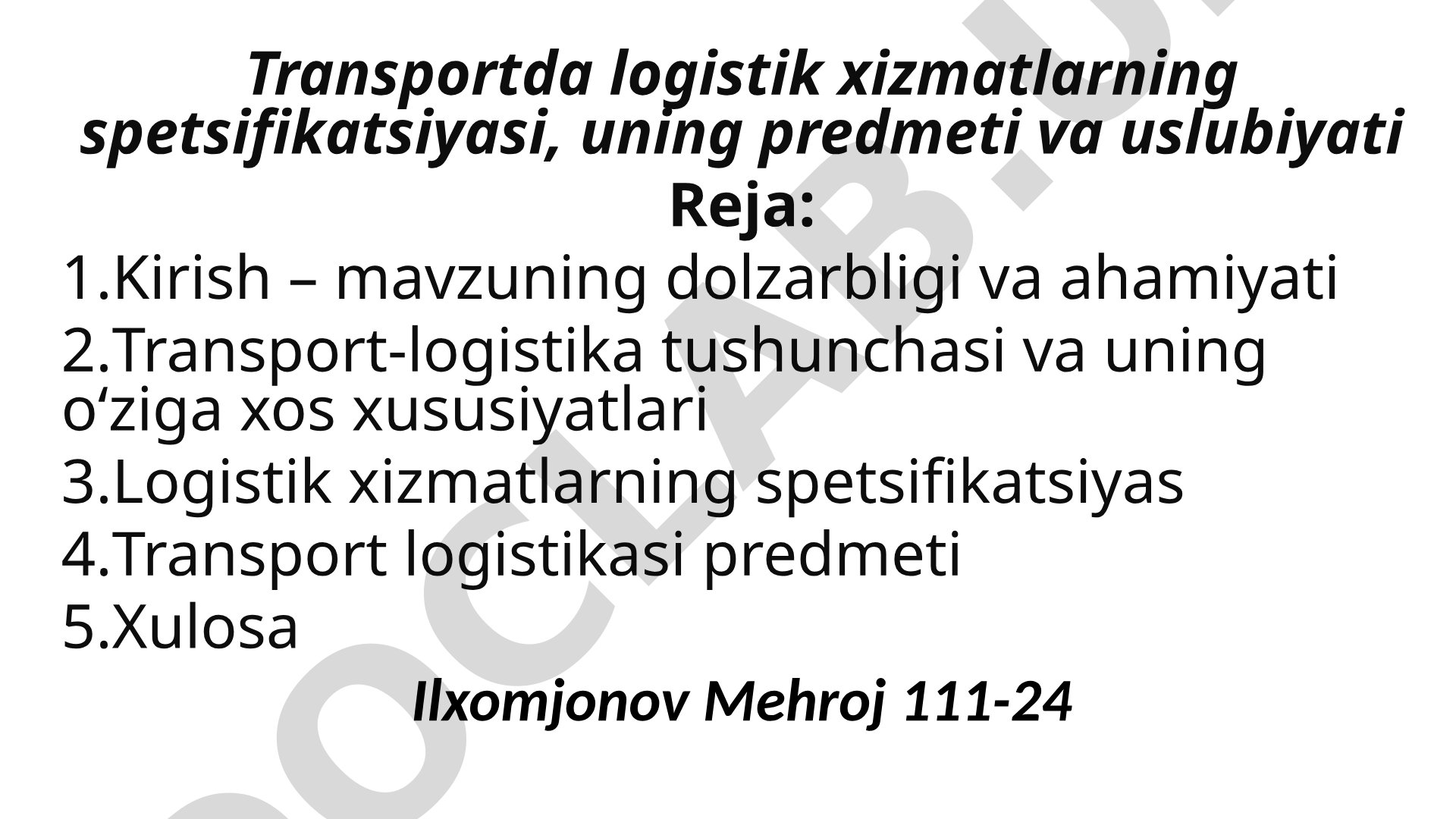 Transportda logistik xizmatlarning spetsifikatsiyasi, uning predmeti va uslubiyati