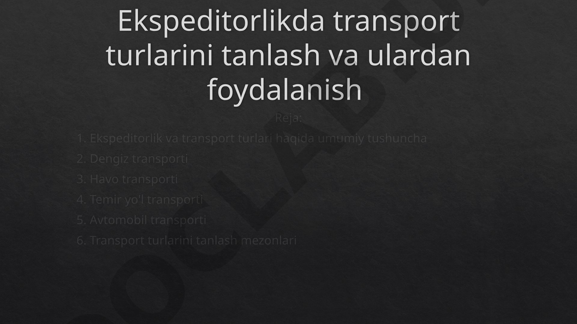 Ekspeditorlikda transport turlarini tanlash va ulardan foydalanish