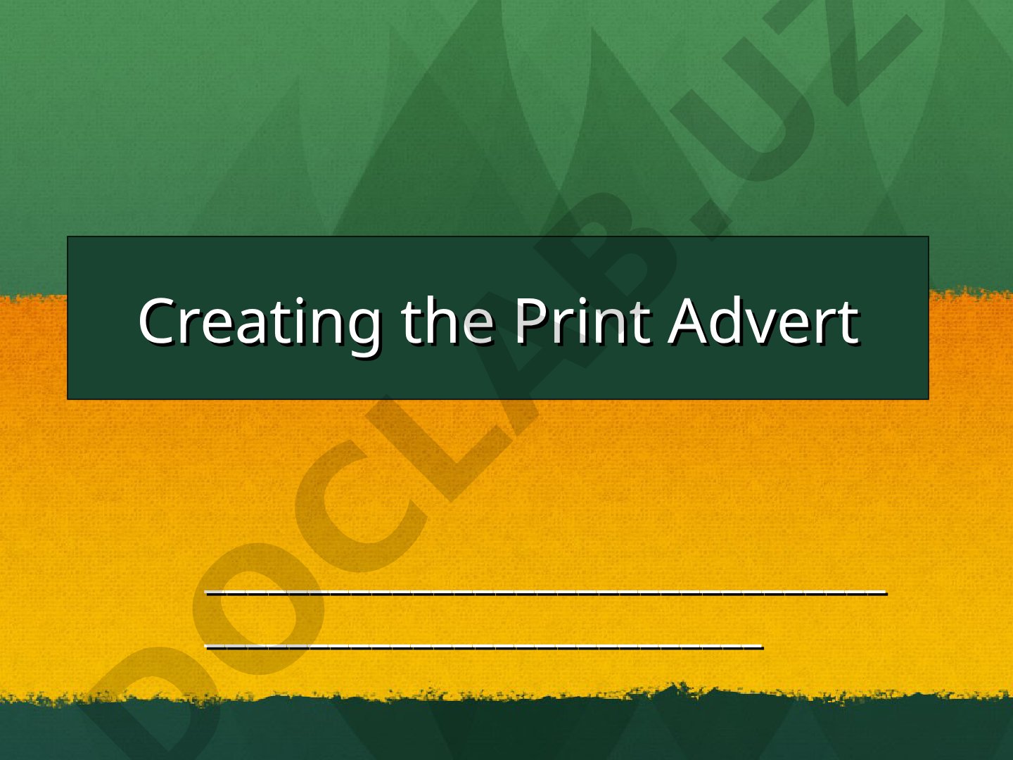 Creating the Print Advert
