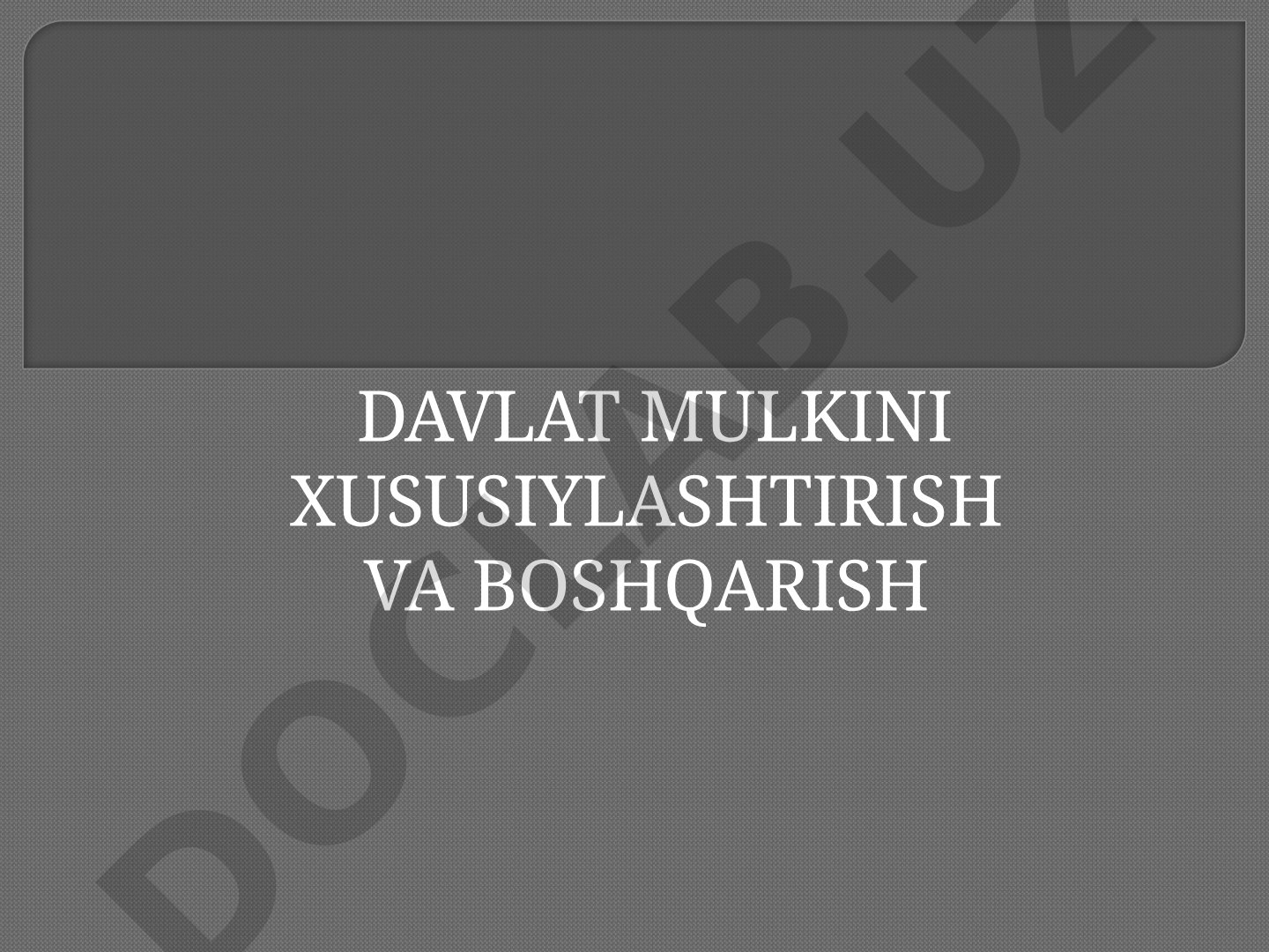 Davlat mulkini xususiylashtirish va boshqarish