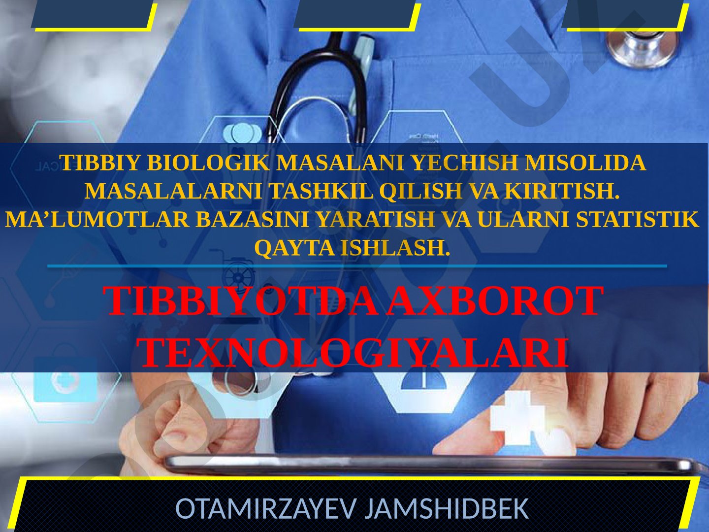 Tibbiy biologik masalani yechish misolida masalalarni tashkil qilish va kiritish. Ma’lumotlar bazasini yaratish va ularni statistik qayta ishlash