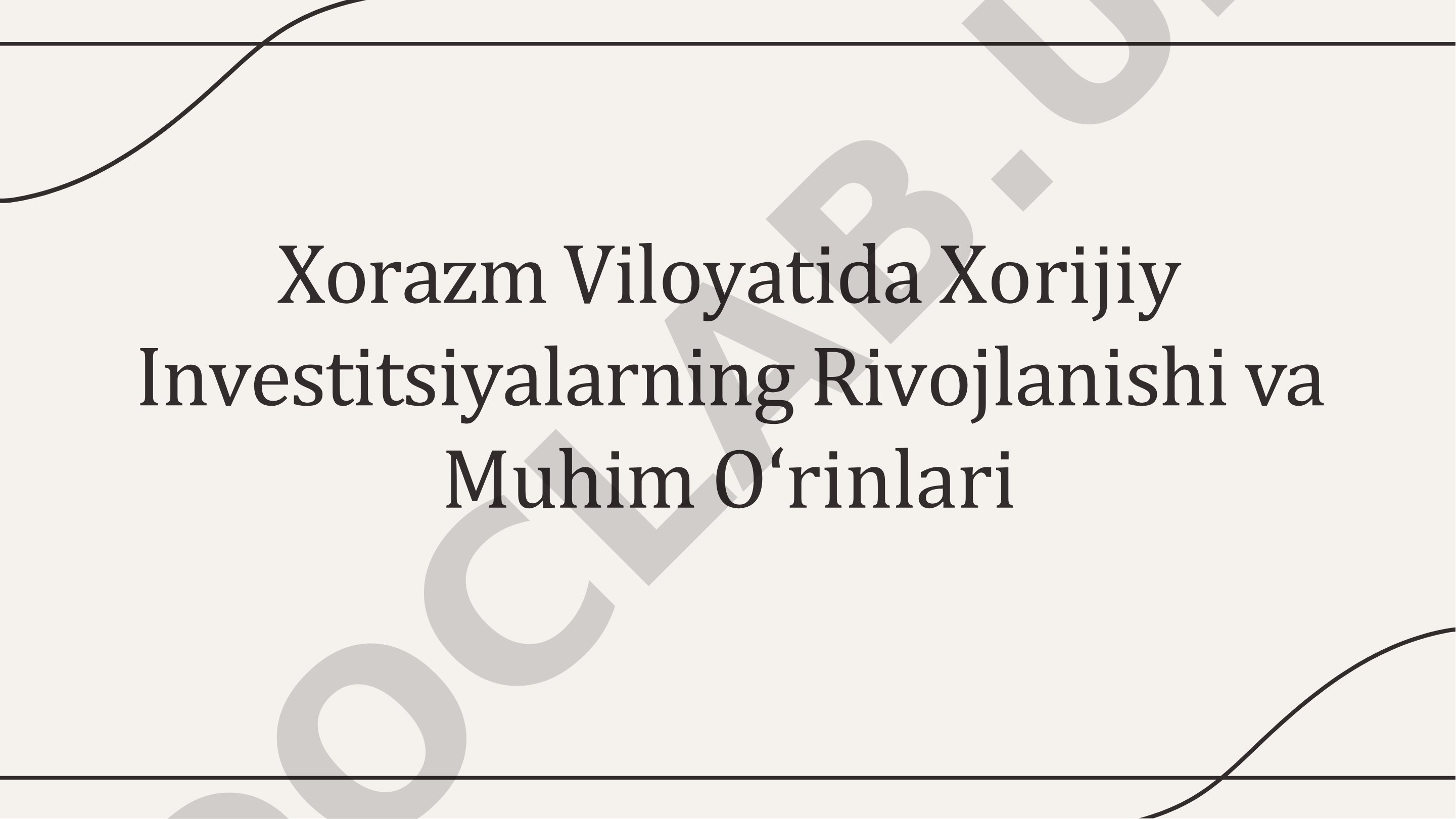 Xorazm viloyatida xorijiy investitsiyalarning rivojlanishi va ahamiyati
