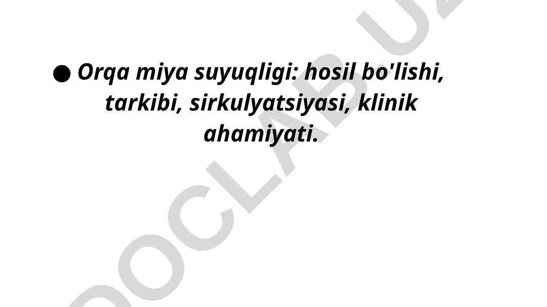 Orqa miya suyuqligi: hosil bo'lishi, tarkibi, sirkulyatsiyasi va klinik ahamiyati
