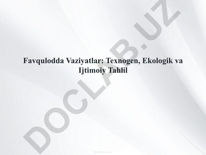 Favqulodda vaziyatlar: texnogen, ekologik va ijtimoiy tahlil