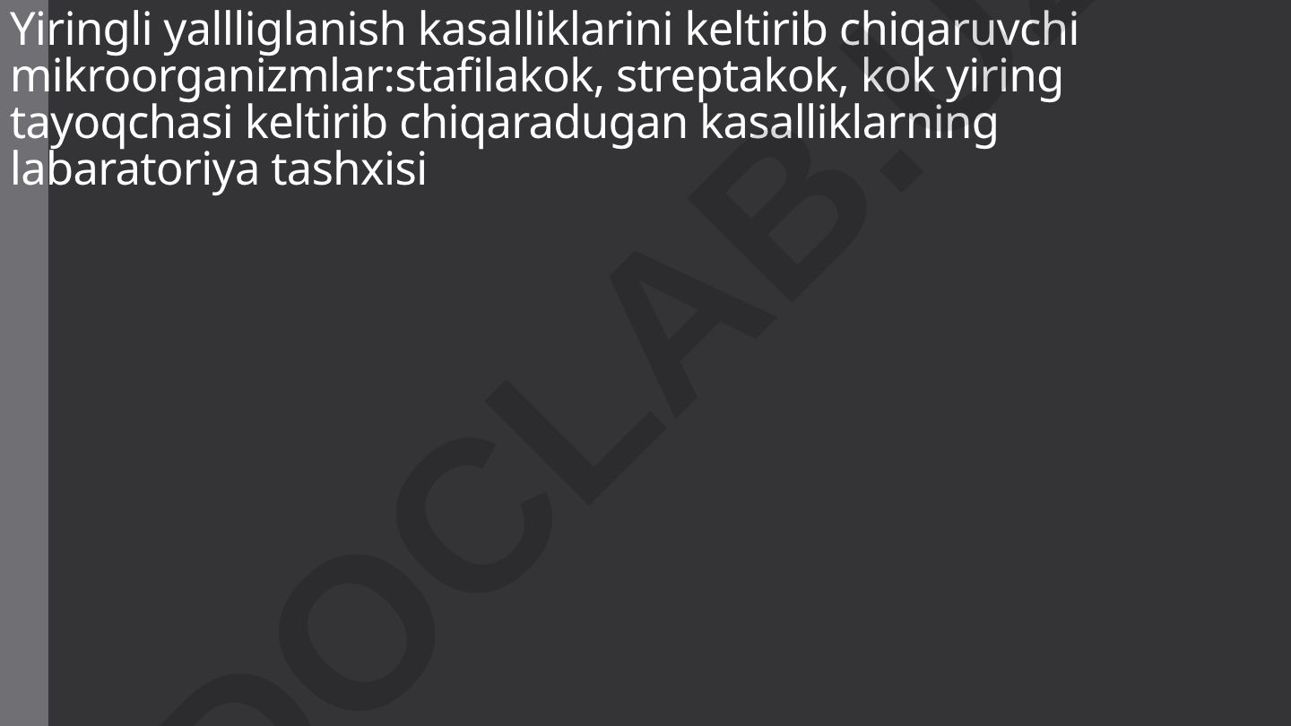 Yiringli yallig'lanish kasalliklarini keltirib chiqaruvchi mikroorganizmlar va ularning labaratoriya tashxisi
