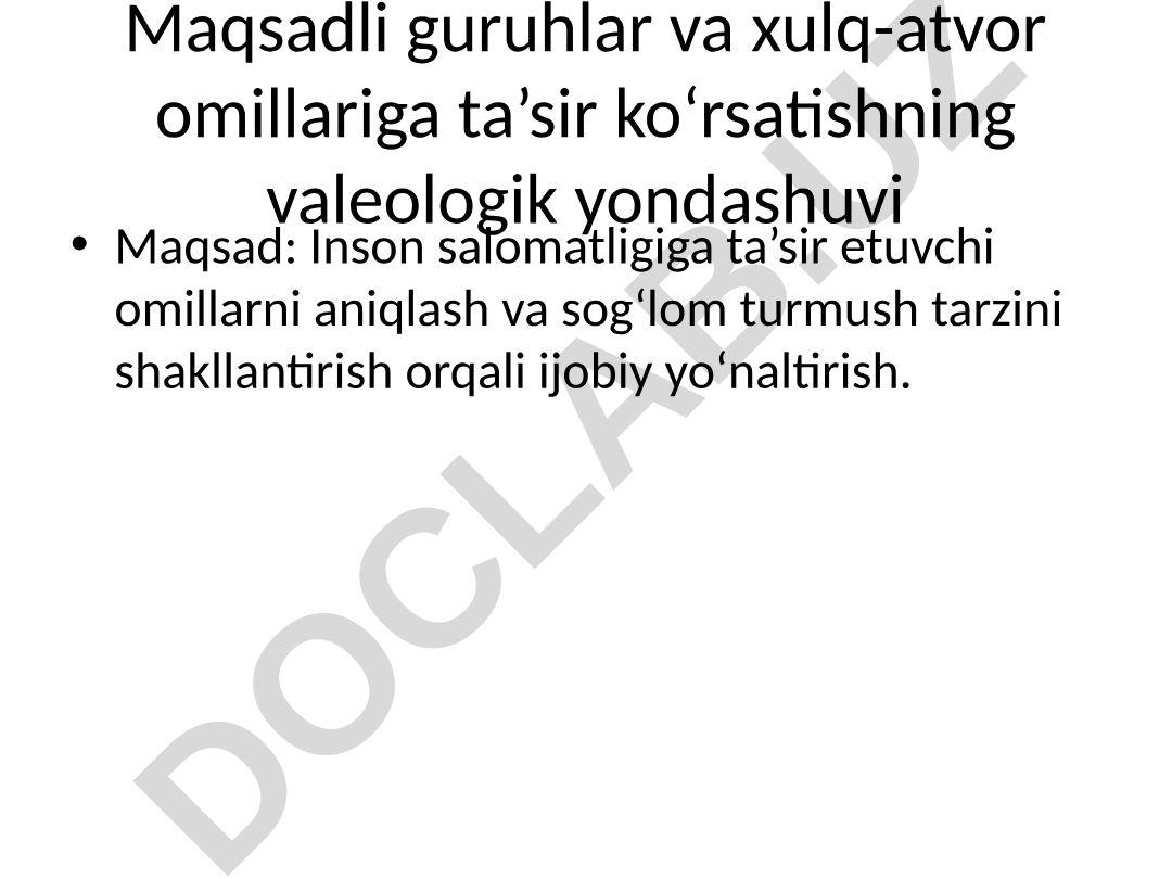 Maqsadli guruhlar va xulq-atvor omillariga ta’sir ko‘rsatishning valeologik yondashuvi