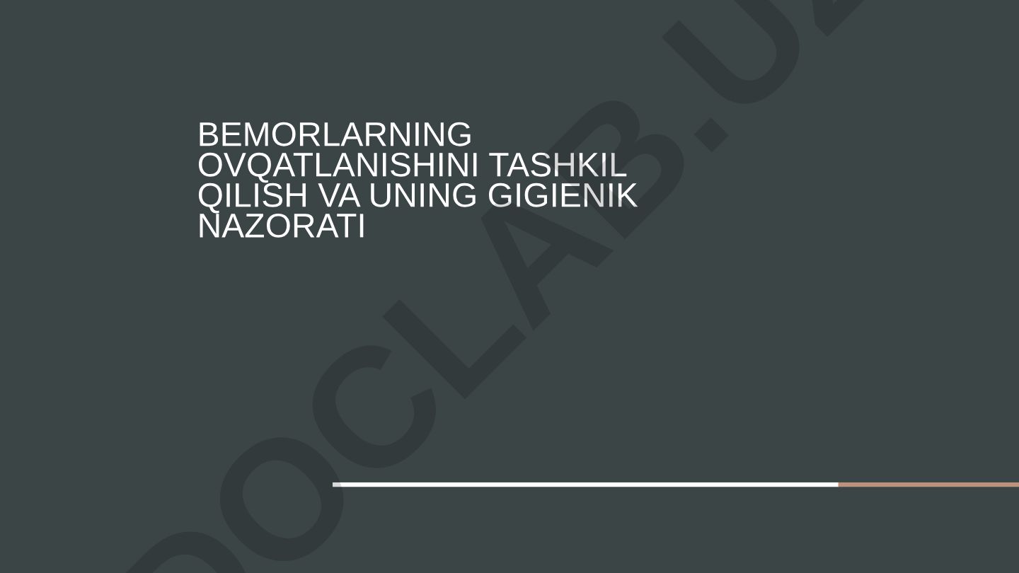Bemorlarning ovqatlanishini tashkil qilish va uning gigienik nazorati