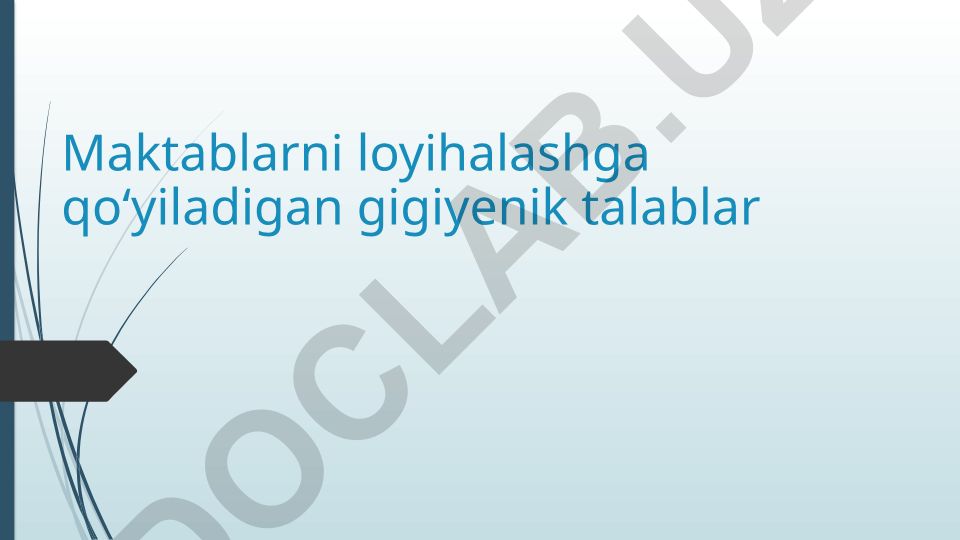 Maktablarni loyihalashga qo'yiladigan gigiyenik talablar
