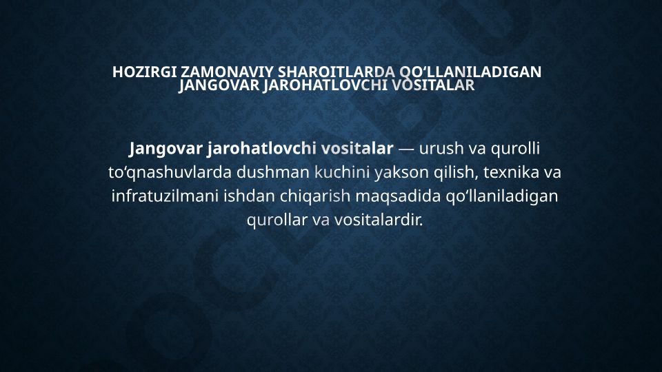 Jangovar jarohatlovchi vositalar turlari va xususiyatlari