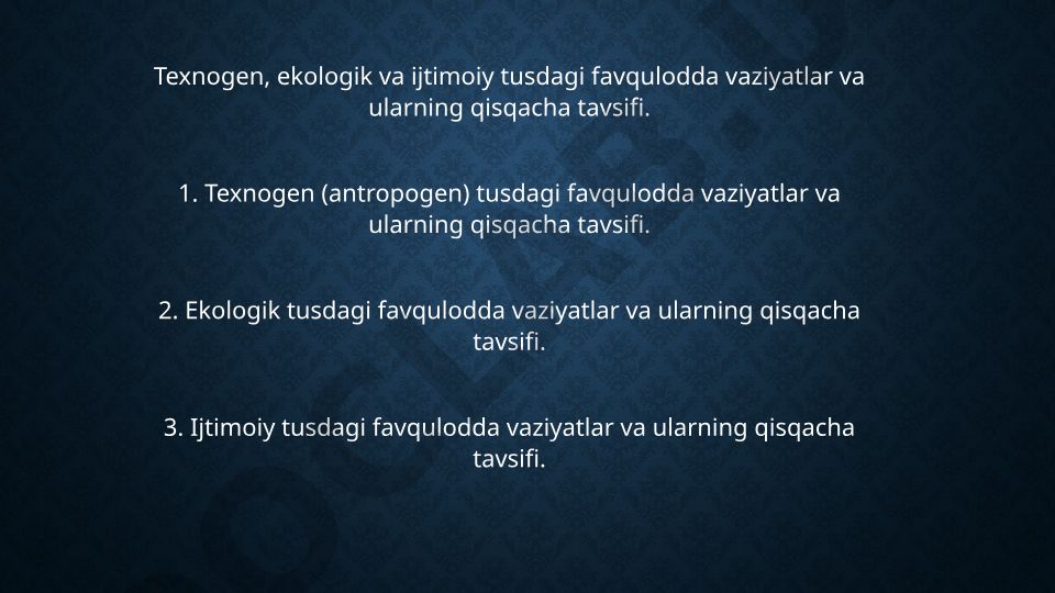 Texnogen, ekologik va ijtimoiy tusdagi favqulodda vaziyatlar