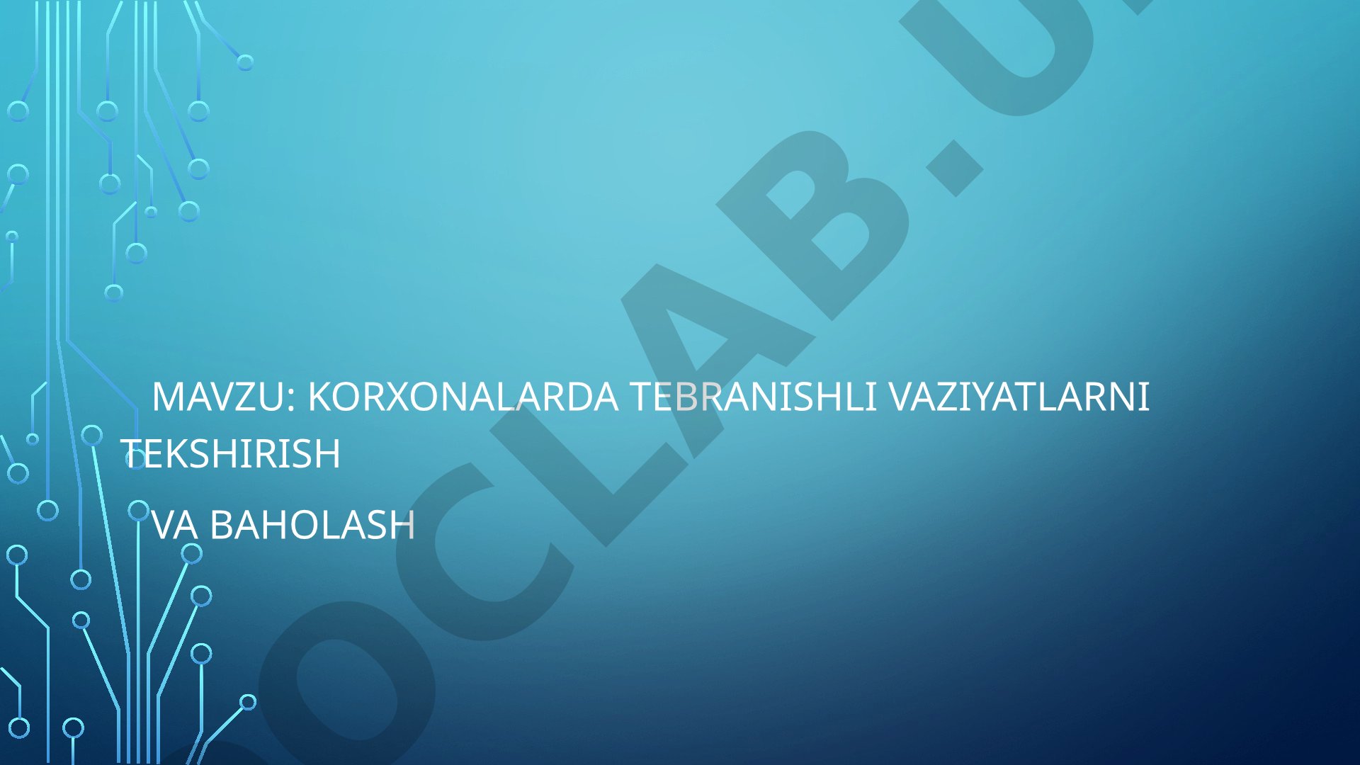 Korxonalarda tebranishli vaziyatlarni tekshirish va baholash
