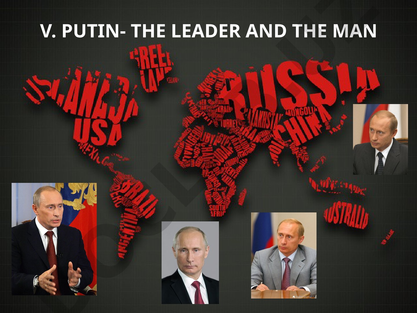 V. Putin - The Leader and the Man