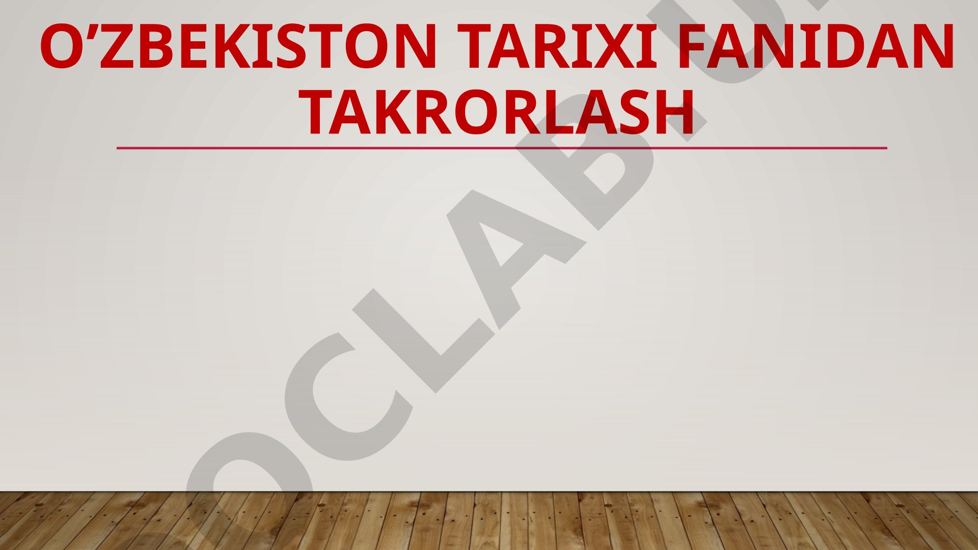 O’zbekiston tarixi fanidan takrorlash