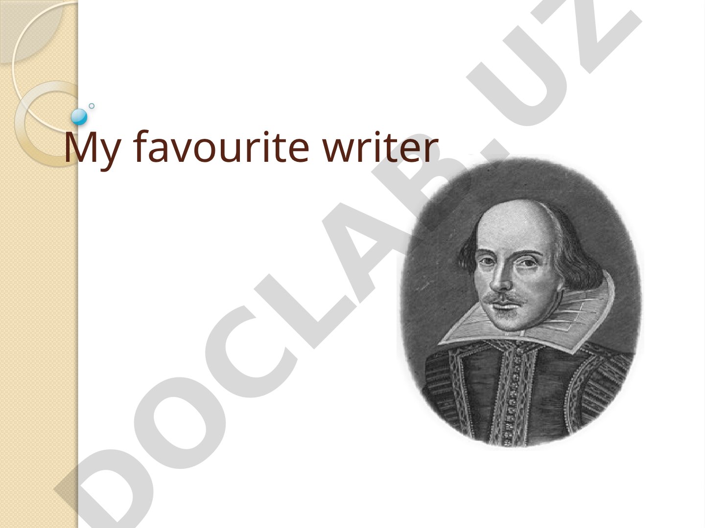 My favourite writer William Shakespeare