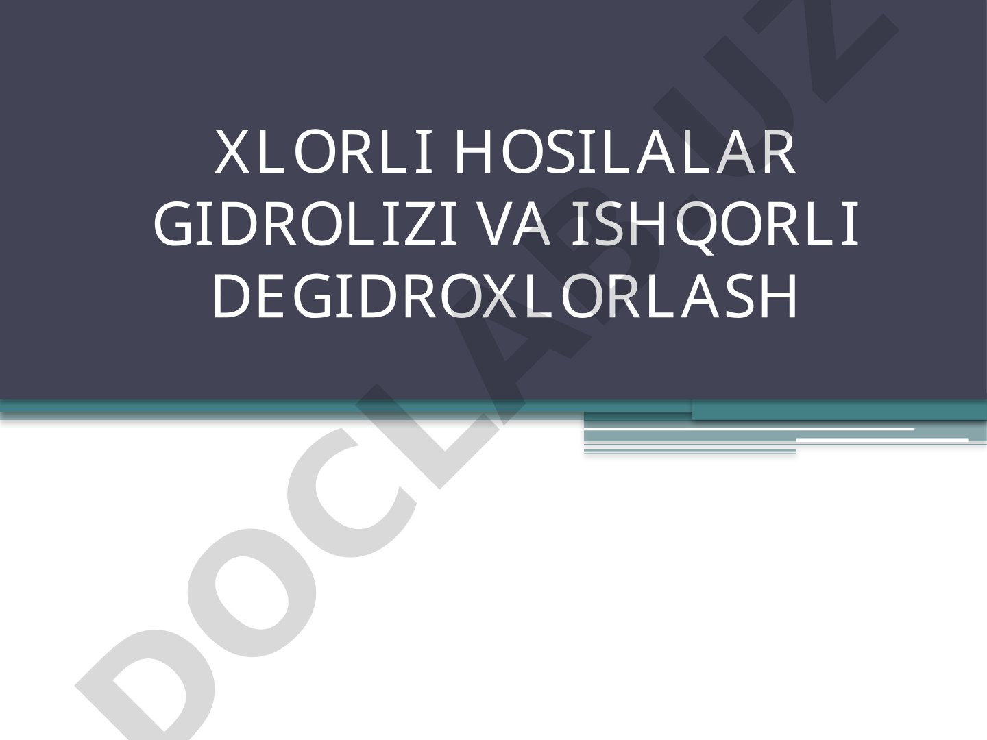 Xlorli hosilalar gidrolizi va ishqorli degidroxlorlash