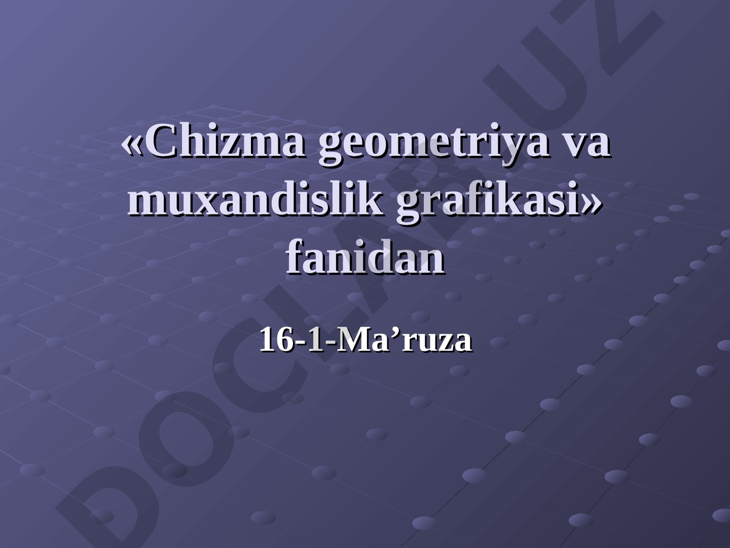 Chizma geometriya va muxandislik grafikasi fanidan 16-1-Ma'ruza