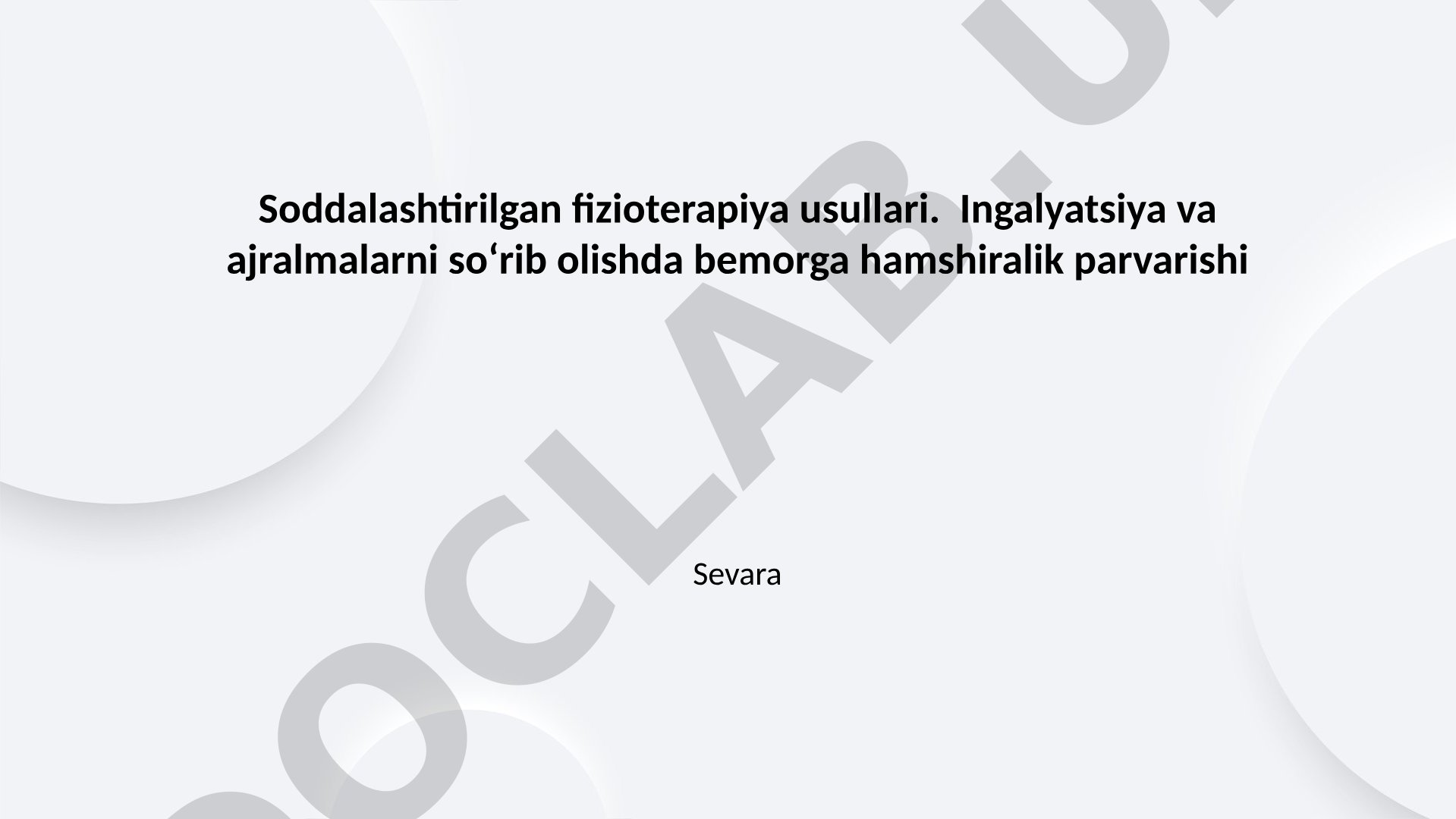 Soddalashtirilgan fizioterapiya usullari: ingalyatsiya va ajralmalarni soʻrib olishda hamshiralik parvarishi