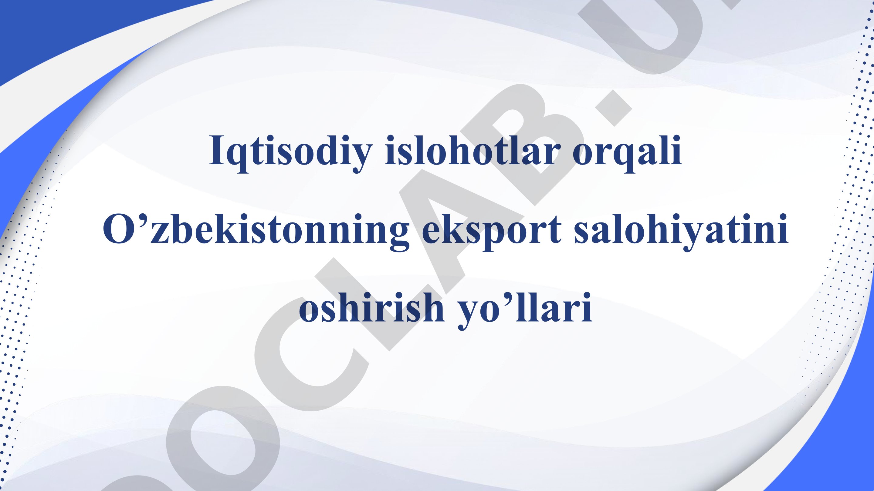 Iqtisodiy islohotlar orqali O’zbekistonning eksport salohiyatini oshirish yo’llari