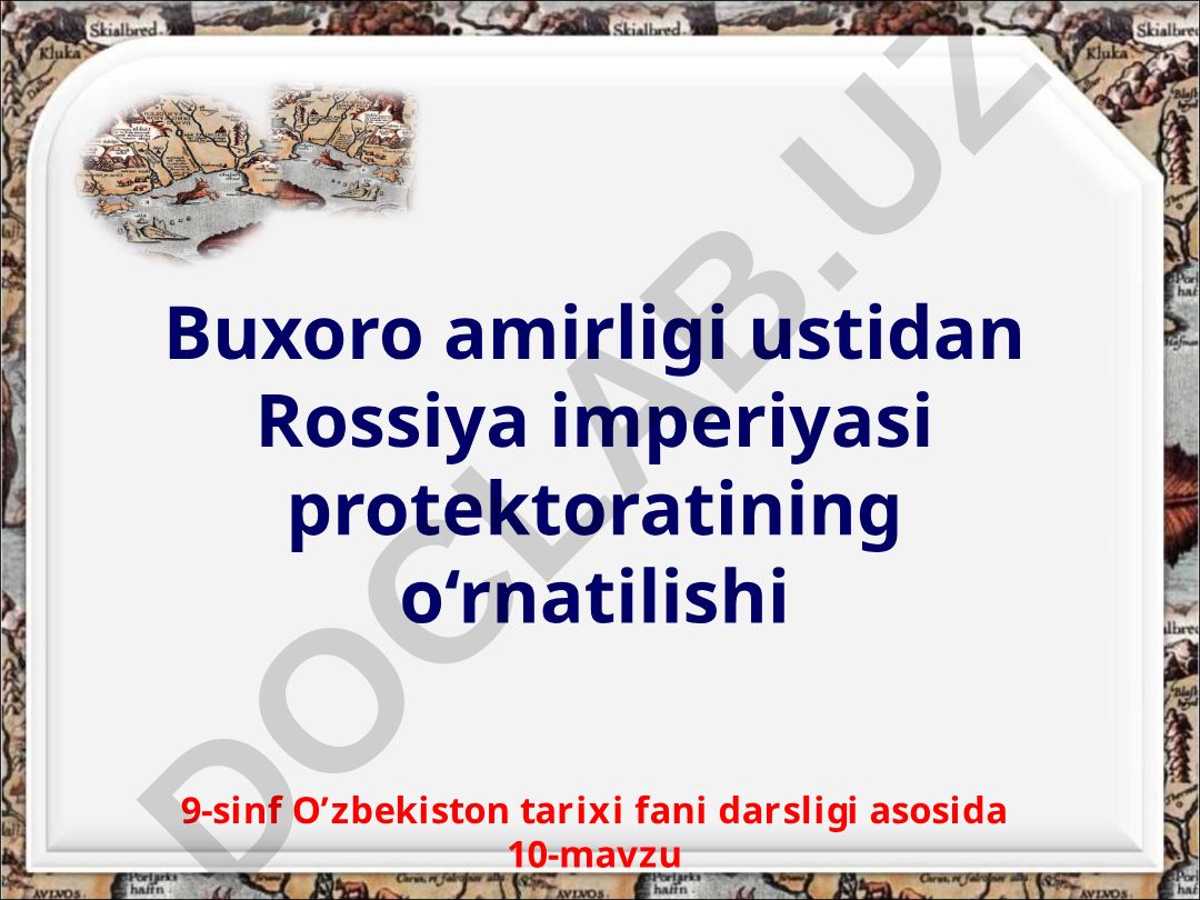 Buxoro amirligi ustidan Rossiya imperiyasi protektoratining o'rnatilishi