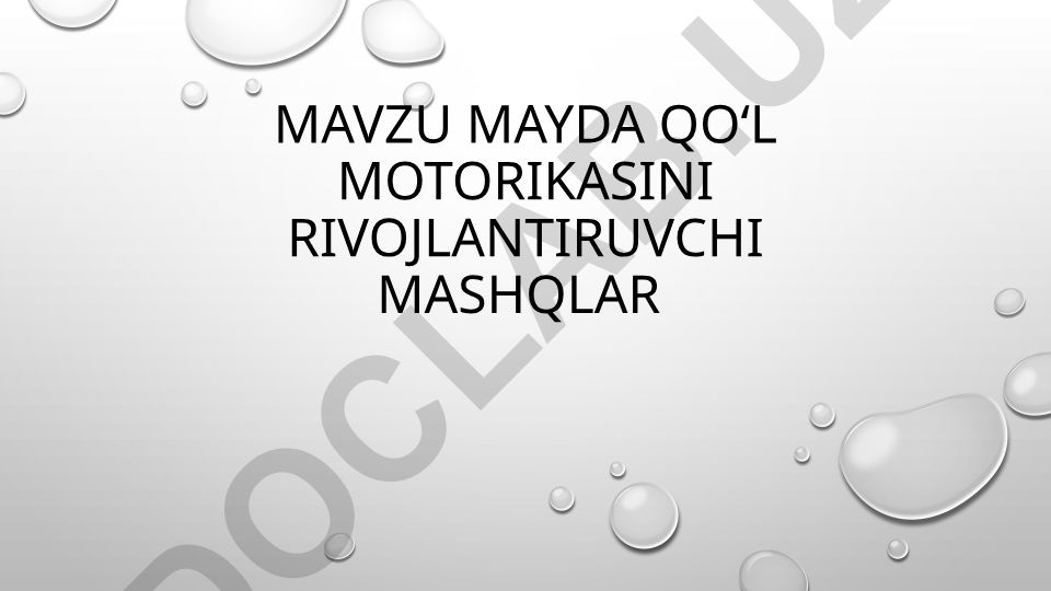 Mayda qoʻl motorikasini rivojlantiruvchi mashqlar