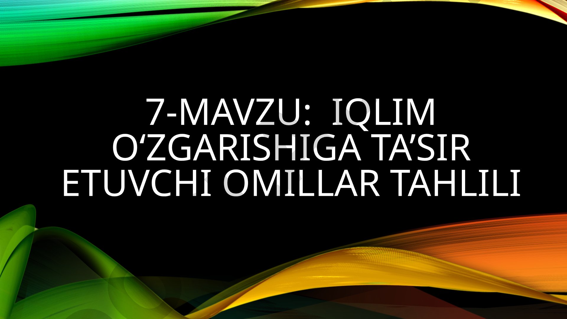 Iqlim o‘zgarishiga ta’sir etuvchi omillar tahlili