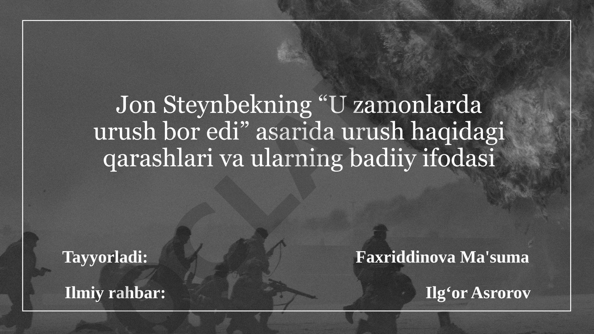 Jon Steynbekning “U zamonlarda urush bor edi” asarida urush haqidagi qarashlari va ularning badiiy ifodasi