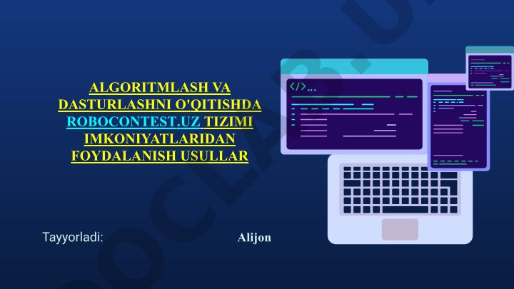 Algoritmlash va dasturlashni o'qitishda robocontest.uz tizimi imkoniyatlaridan foydalanish usullari