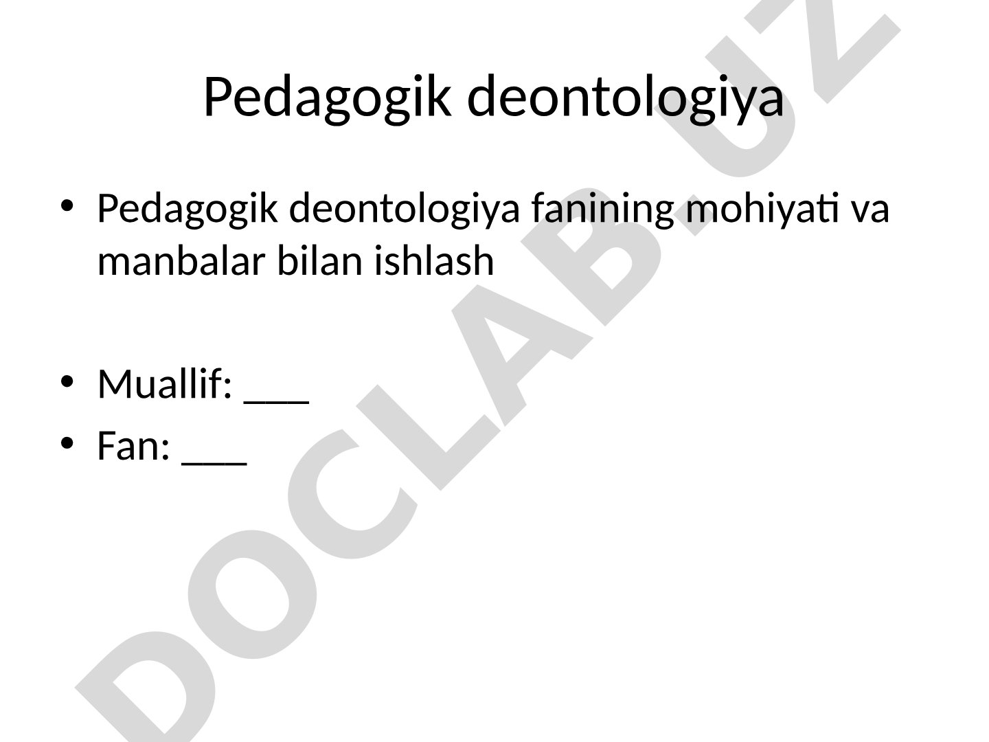 Pedagogik deontologiya fanining mohiyati va manbalar bilan ishlash
