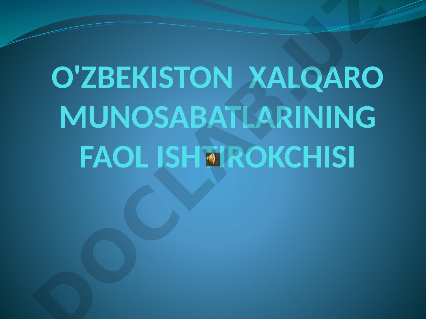 O'zbekiston xalqaro munosabatlarining faol ishtirokchisi