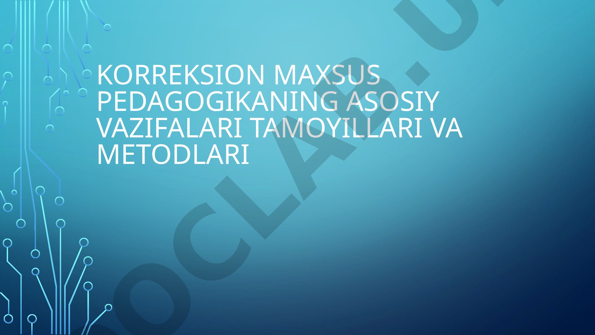 Korreksion maxsus pedagogikaning asosiy vazifalari tamoyillari va metodlari