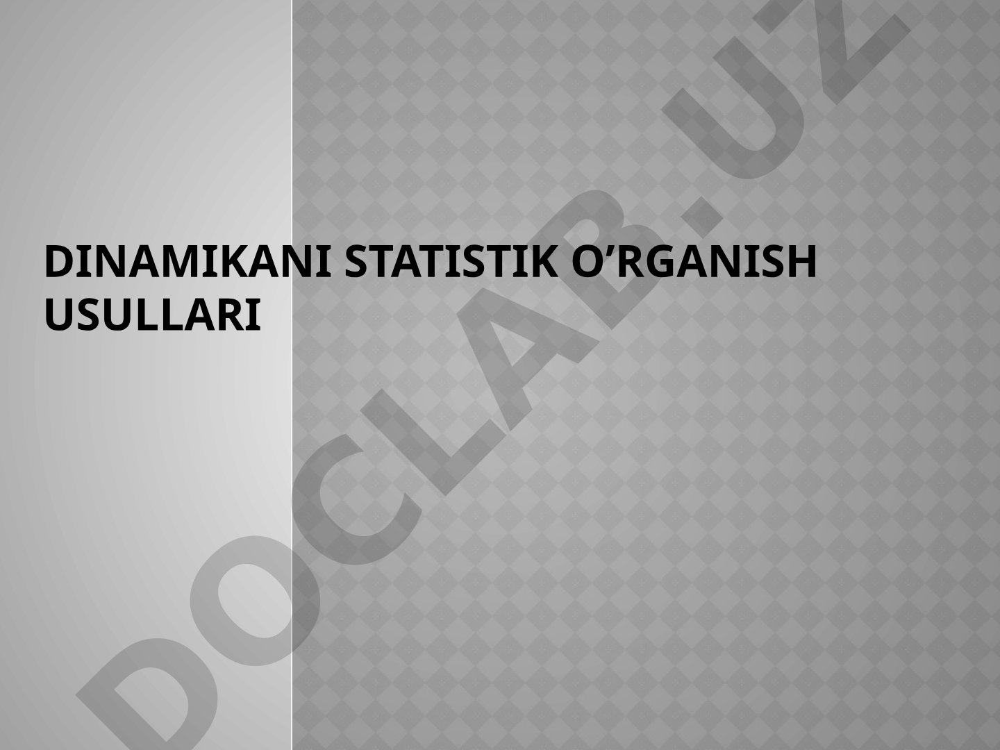 Dinamik qatorlarni o'rganish usullari