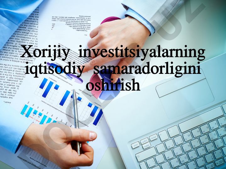 Xorijiy investitsiyalarning iqtisodiy samaradorligini oshirish