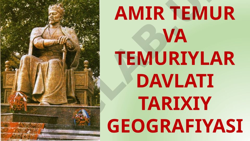 Amir Temur va Temuriylar davlati tarixiy geografiyasi