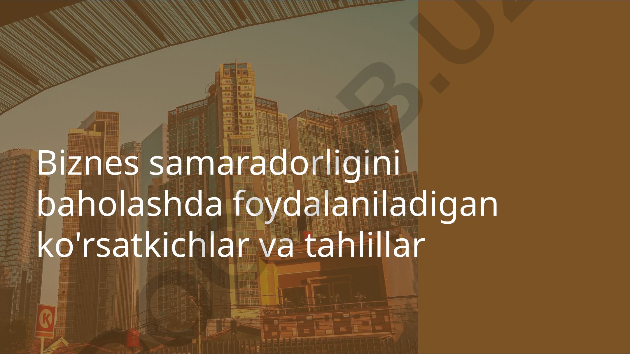 Biznes samaradorligini baholashda foydalaniladigan ko'rsatkichlar va tahlillar