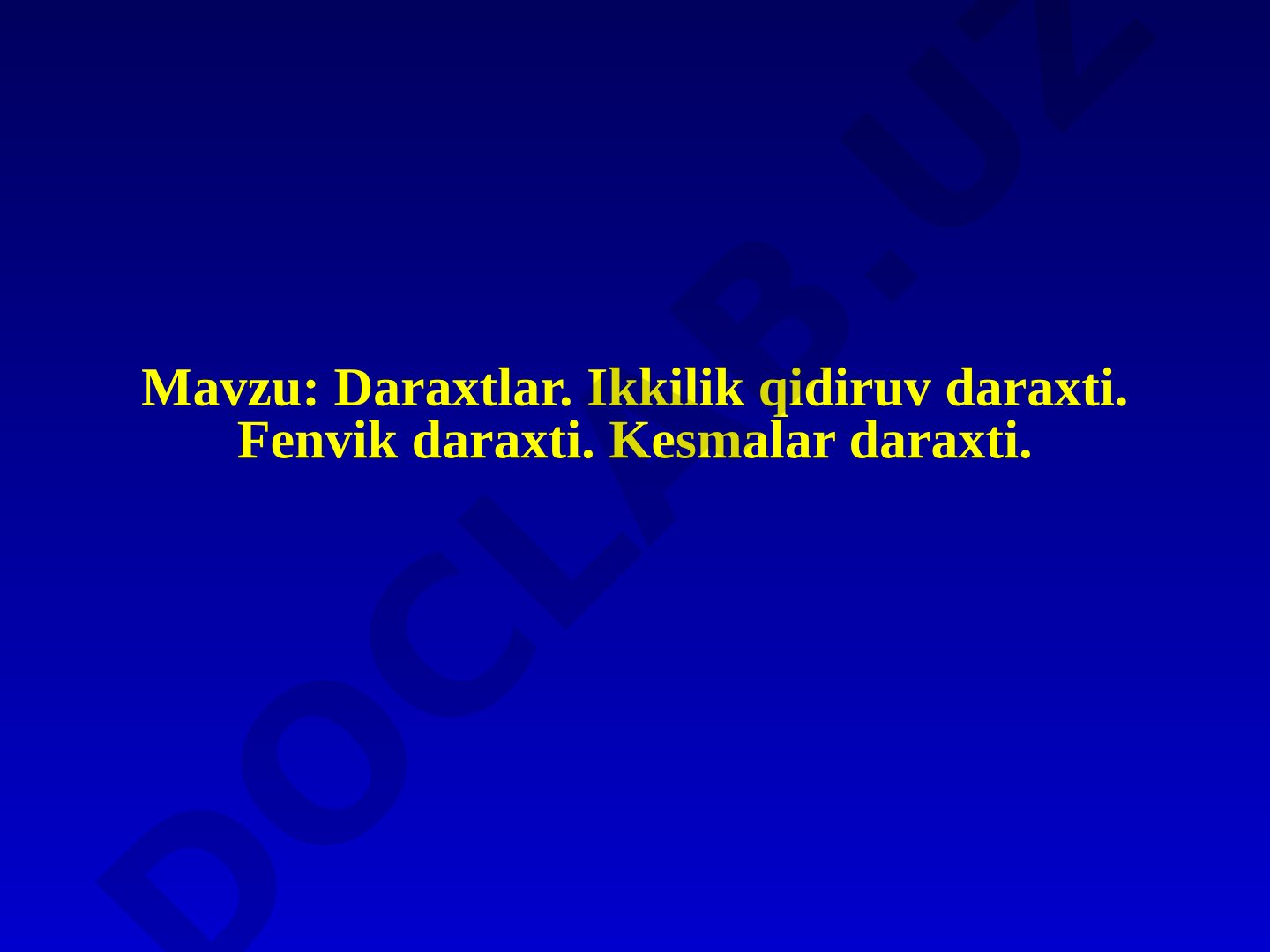 Daraxtlar bo'yicha dars ishlanmasi