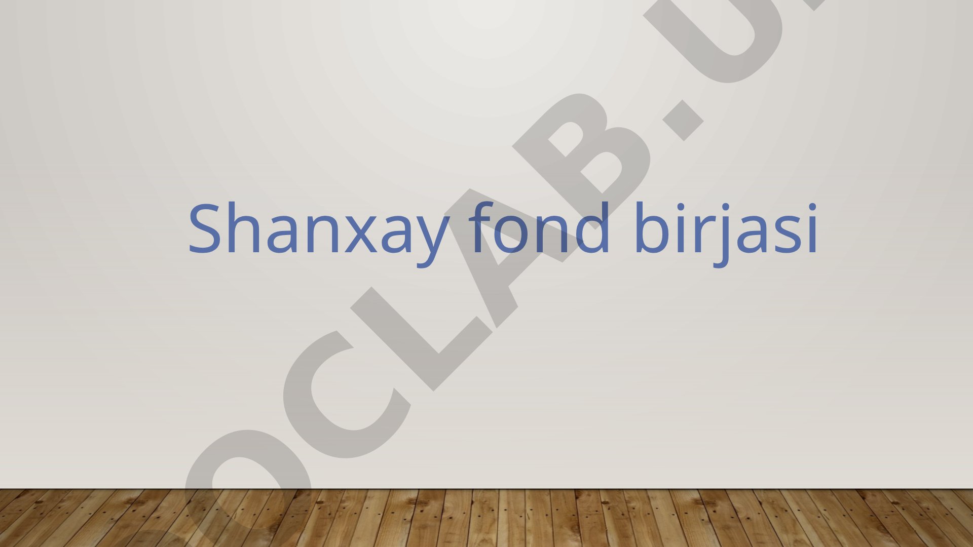 Shanxay Fond Birjasi Tarixi