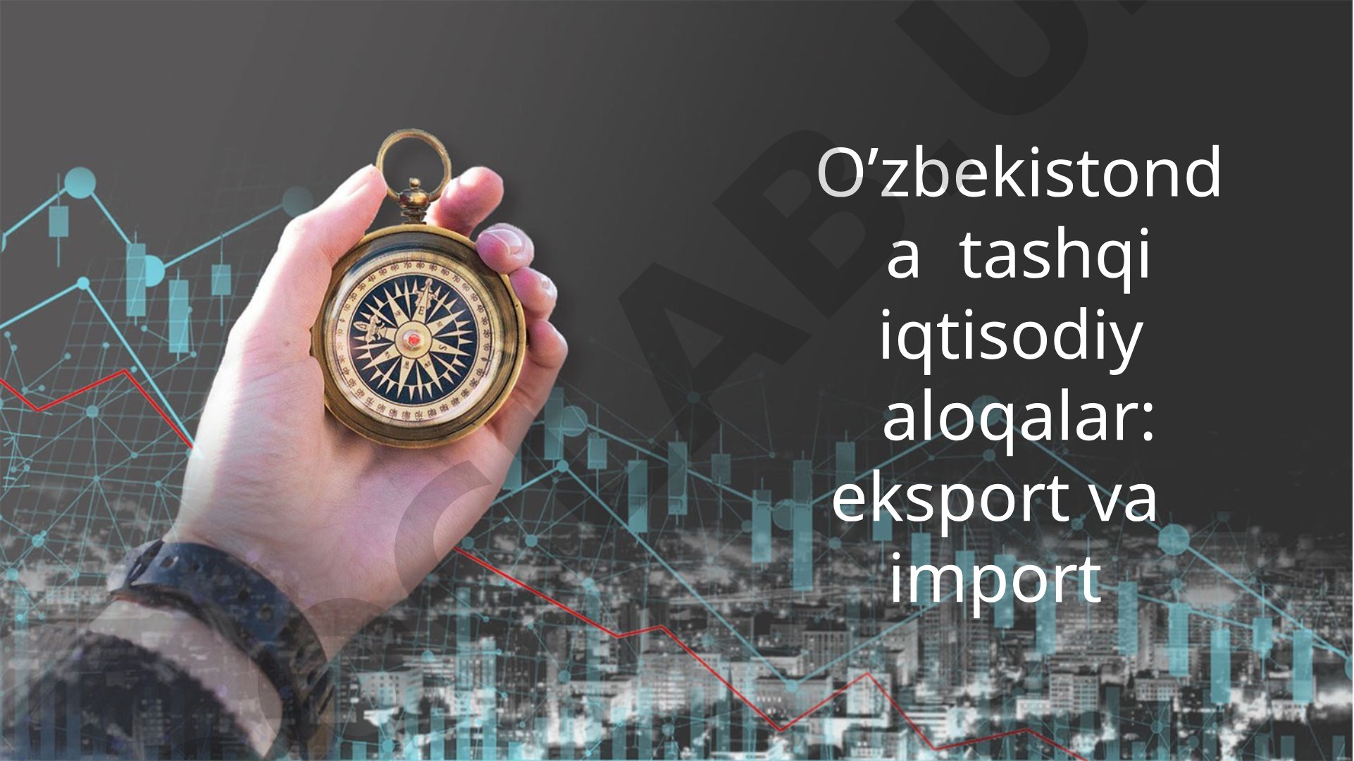 O'zbekiston tashqi iqtisodiy aloqalar rejasi