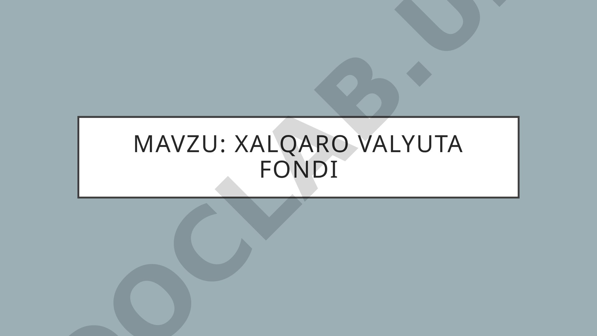 Xalqaro Valyuta Fondi (XVF) Tarixi va Tuzilishi
