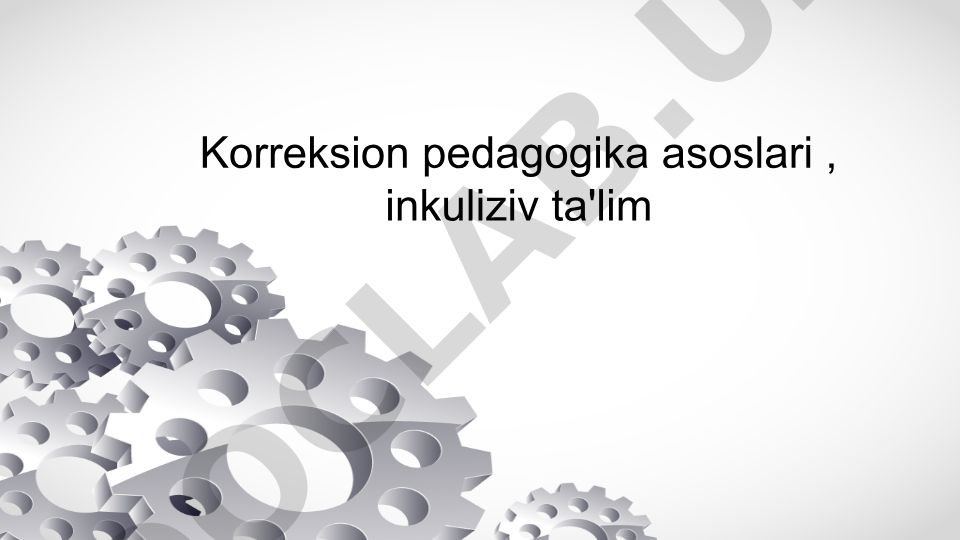 Korreksion pedagogika asoslari va inklyuziv ta'lim